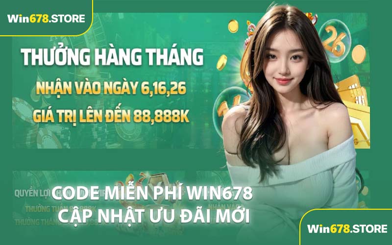 Code Miễn Phí WIN678 Cập Nhật Ưu Đãi Mới