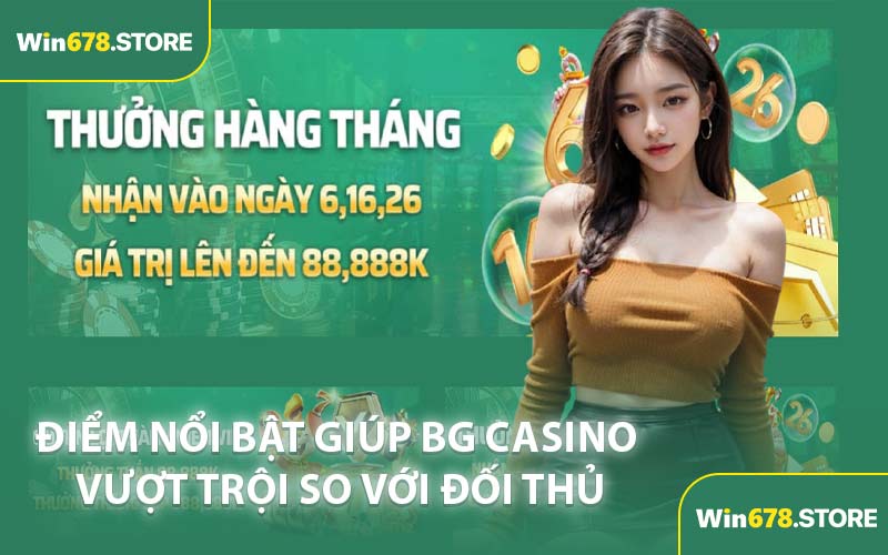 Điểm nổi bật giúp BG Casino vượt trội so với đối thủ