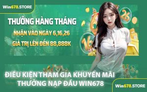 Điều kiện tham gia khuyến mãi thưởng nạp đầu WIN678
