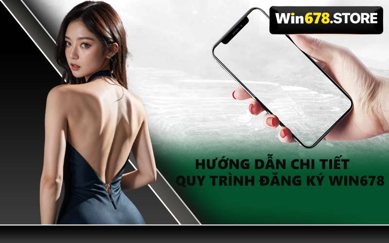 Hướng Dẫn Chi Tiết Quy Trình Đăng Ký WIN678