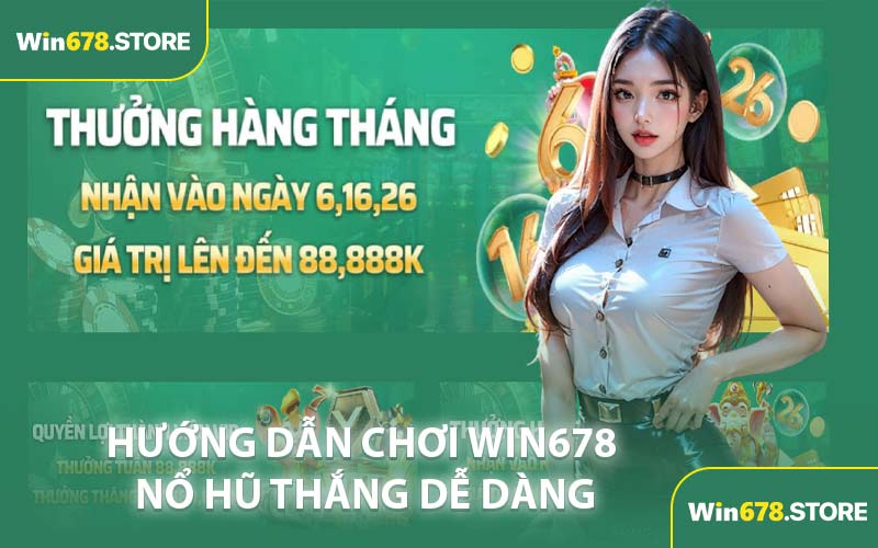 Hướng Dẫn Chơi WIN678 Nổ Hũ Thắng Dễ Dàng