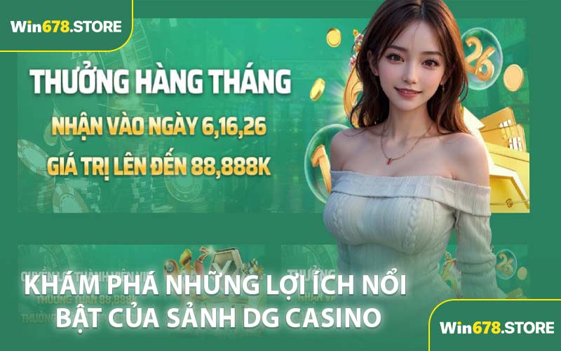 Khám Phá Những Lợi Ích Nổi Bật Của Sảnh DG Casino