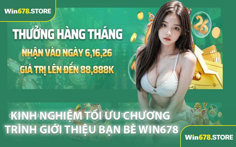 Kinh nghiệm tối ưu chương trình giới thiệu bạn bè WIN678