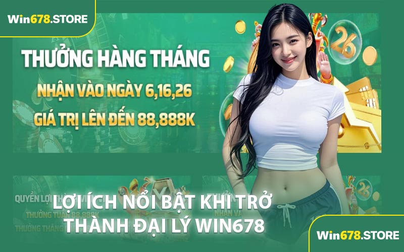 Lợi Ích Nổi Bật Khi Trở Thành Đại Lý WIN678