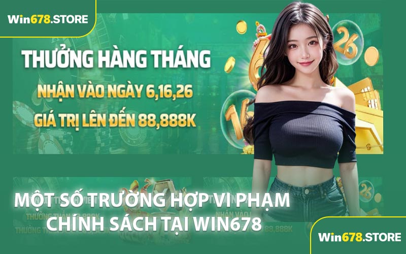 Một Số Trường Hợp Vi Phạm Chính Sách Tại WIN678