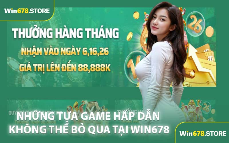 Những Tựa Game Hấp Dẫn Không Thể Bỏ Qua Tại WIN678