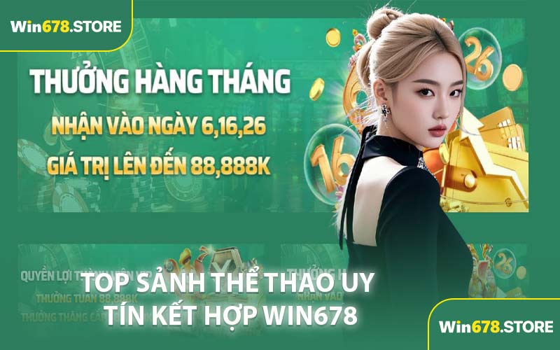 Top Sảnh Thể Thao Uy Tín Tại Kết Hợp WIN678