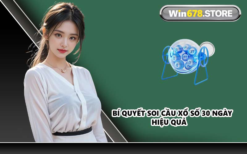 Bí quyết soi cầu xổ số 30 ngày hiệu quả