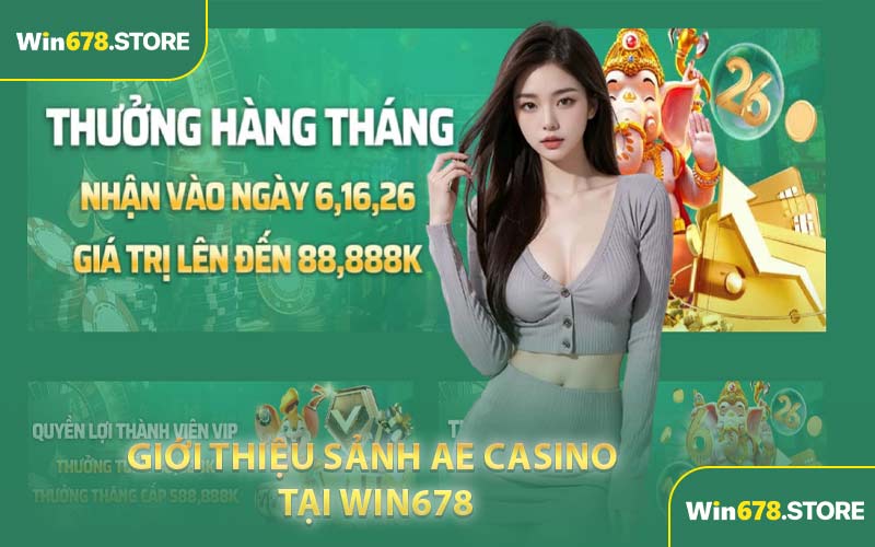 Giới thiệu sảnh AE Casino tại WIN678